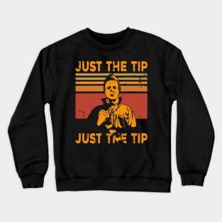 Just The Tip Crewneck Sweatshirt